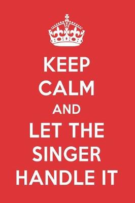 Book cover for Keep Calm and Let the Singer Handle It