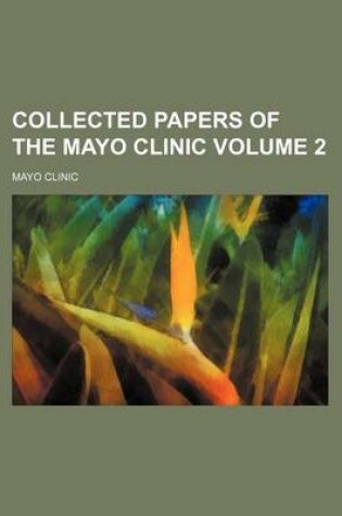 Cover of Collected Papers of the Mayo Clinic Volume 2