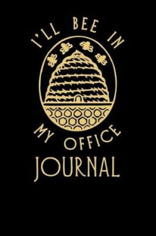 Cover of Ill Bee in My Office Journal