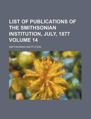 Book cover for List of Publications of the Smithsonian Institution, July, 1877 Volume 14