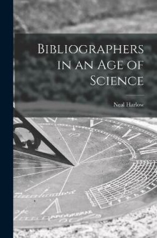 Cover of Bibliographers in an Age of Science