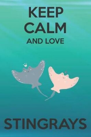 Cover of Keep Calm And Love Stringrays