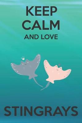 Book cover for Keep Calm And Love Stringrays