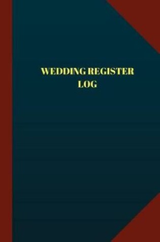 Cover of Wedding Register Log (Logbook, Journal - 124 pages 6x9 inches)
