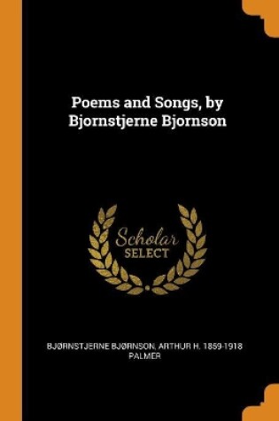 Cover of Poems and Songs, by Bjornstjerne Bjornson
