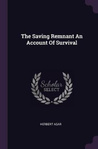 Cover of The Saving Remnant an Account of Survival