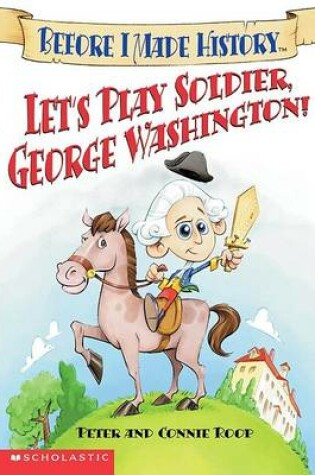 Cover of Let's Play Soldier, George Washington