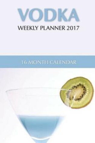 Cover of Vodkas Weekly Planner 2017