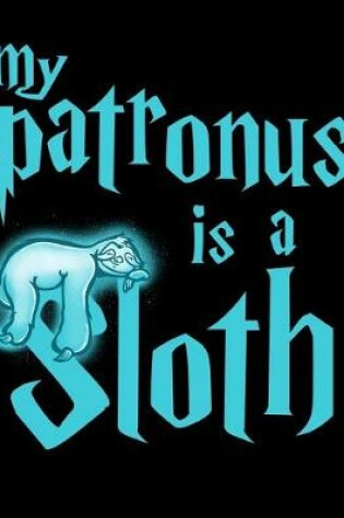 Cover of My Patronus Is A Sloth