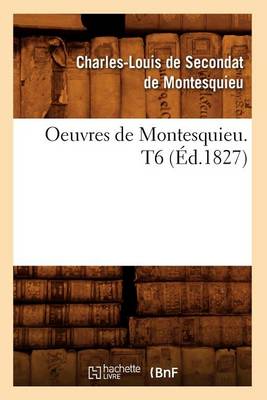 Book cover for Oeuvres de Montesquieu. T6 (Ed.1827)