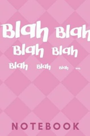 Cover of Blah Blah Blah Blah Blah Blah Blah Notebook