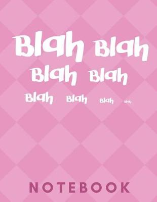 Book cover for Blah Blah Blah Blah Blah Blah Blah Notebook