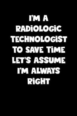 Cover of Radiologic Technologist Notebook - Radiologic Technologist Diary - Radiologic Technologist Journal - Funny Gift for Radiologic Technologist