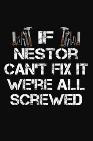 Cover of If Nestor Can't Fix It We're All Screwed