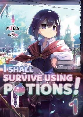 Book cover for I Shall Survive Using Potions! Volume 1 (Light Novel)