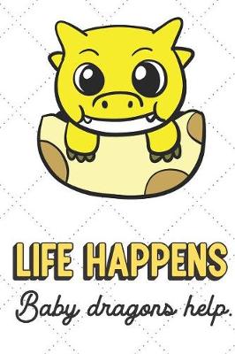 Book cover for Life Happens Baby Dragons Help