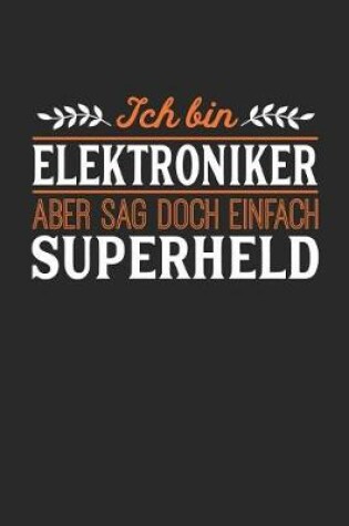 Cover of Ich bin Elektroniker aber sag doch einfach Superheld