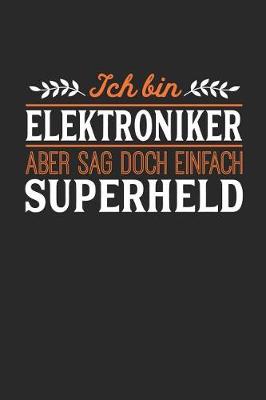 Book cover for Ich bin Elektroniker aber sag doch einfach Superheld