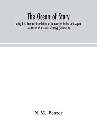 Book cover for The ocean of story, being C.H. Tawney's translation of Somadeva's Katha sarit sagara (or Ocean of streams of story) (Volume V)