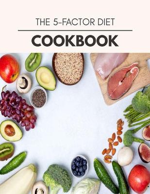 Book cover for The 5-factor Diet Cookbook