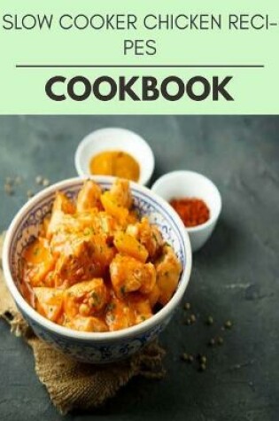 Cover of Slow Cooker Chicken Recipes Cookbook