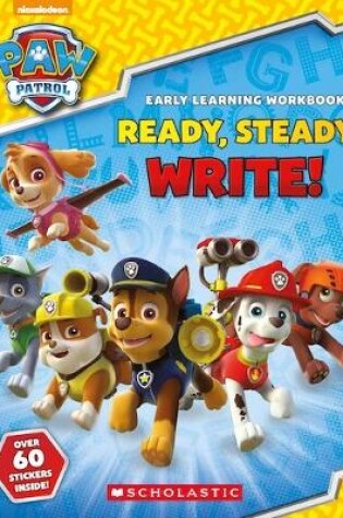 Cover of PAW Patrol: Ready, Steady, Write!