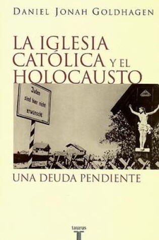 Cover of La Iglesia Catolica y el Holocausto
