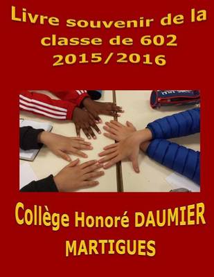 Book cover for Livre souvenir de la classe de 602 college Honore Daumier Martigues 2015/2016