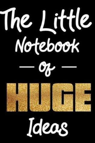 Cover of The Little Notebook of HUGE Ideas