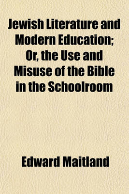 Book cover for Jewish Literature and Modern Education; Or, the Use and Misuse of the Bible in the Schoolroom