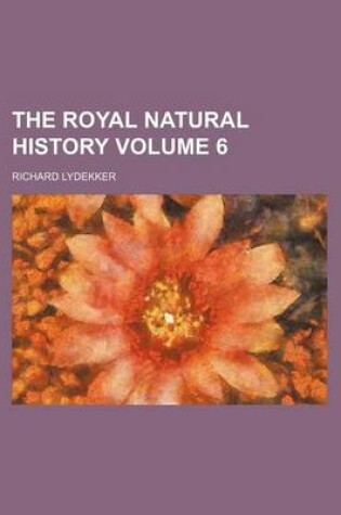 Cover of The Royal Natural History Volume 6