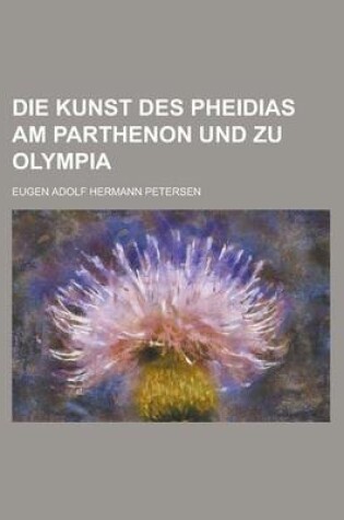 Cover of Die Kunst Des Pheidias Am Parthenon Und Zu Olympia