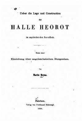 Book cover for Ueber die Lage und Construction der Halle Heorot im angelsachsischen Beovulfliede