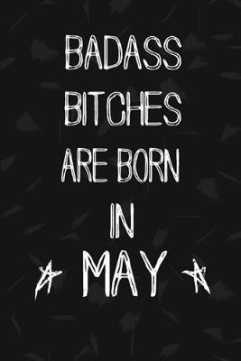 Book cover for Badass Bitches Are Born In May