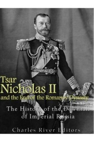 Cover of Tsar Nicholas II and the End of the Romanov Dynasty