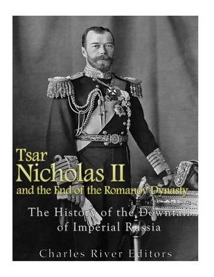 Book cover for Tsar Nicholas II and the End of the Romanov Dynasty