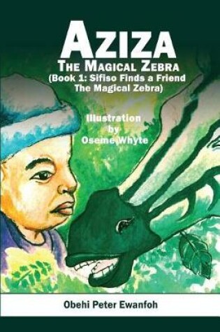 Cover of Aziza - The Magical Zebra (Book One)