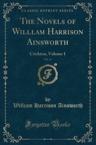 Cover of The Novels of Willlam Harrison Ainsworth, Vol. 16