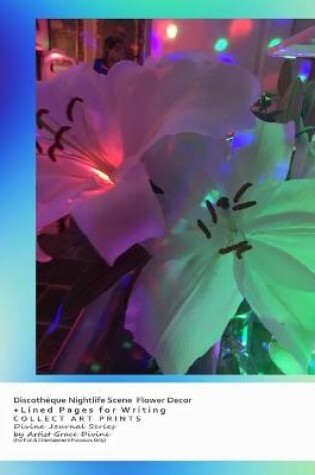 Cover of Discothèque Nightlife Scene Flower Decor +Lined Pages for Writing COLLECT ART PRINTS Divine Journal Series