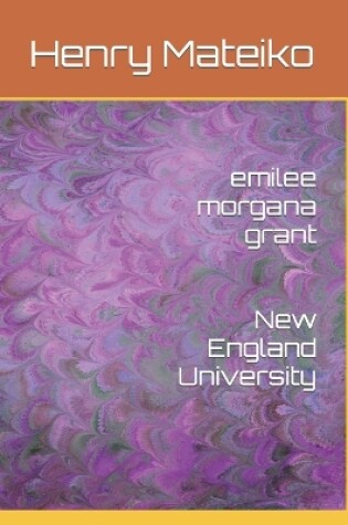 Cover of emilee morgana grant New England University