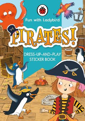 Cover of Fun With Ladybird: Dress-Up-And-Play Sticker Book: Pirates!