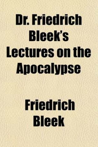 Cover of Dr. Friedrich Bleek's Lectures on the Apocalypse