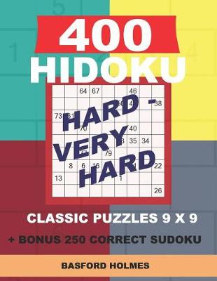 Cover of 400 HIDOKU Hard - Very Hard classic puzzles 9 x 9 + BONUS 250 correct sudoku