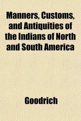 Book cover for Manners, Customs, and Antiquities of the Indians of North and South America