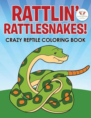 Book cover for Rattlin' Rattlesnakes! Crazy Reptile Coloring Book