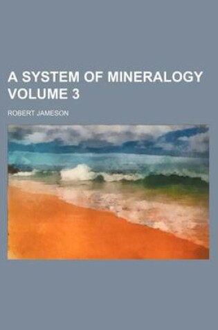 Cover of A System of Mineralogy Volume 3