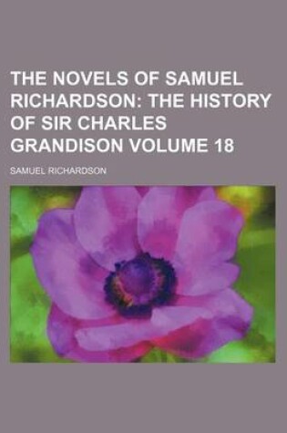 Cover of The Novels of Samuel Richardson Volume 18