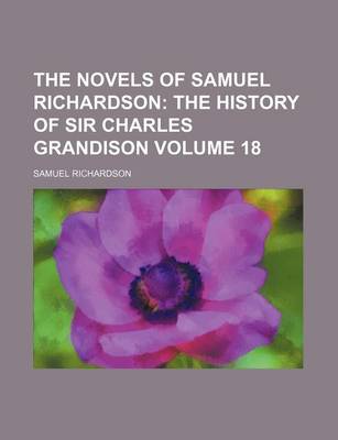 Book cover for The Novels of Samuel Richardson Volume 18