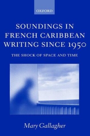 Cover of Soundings in French Caribbean Writing Since 1950