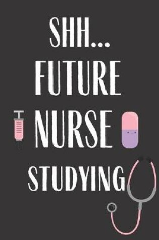 Cover of Shh Future Nurse Studying